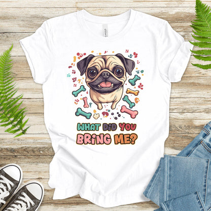 Retro Pug What Did You Bring Me? T-Shirt - TShirtree