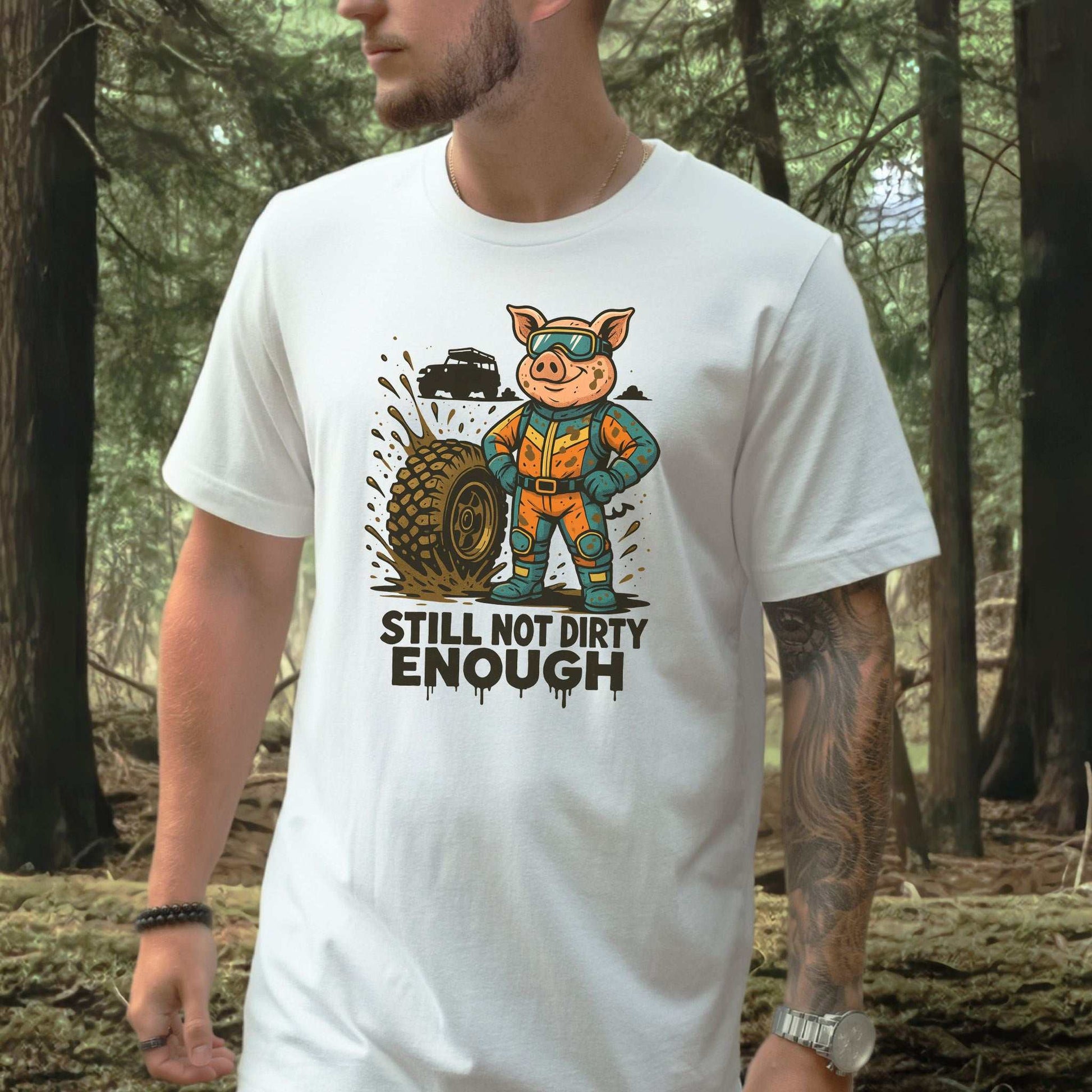 Still Not Dirty Enough T-Shirt – Funny Off-Road Pig Adventure Tee
