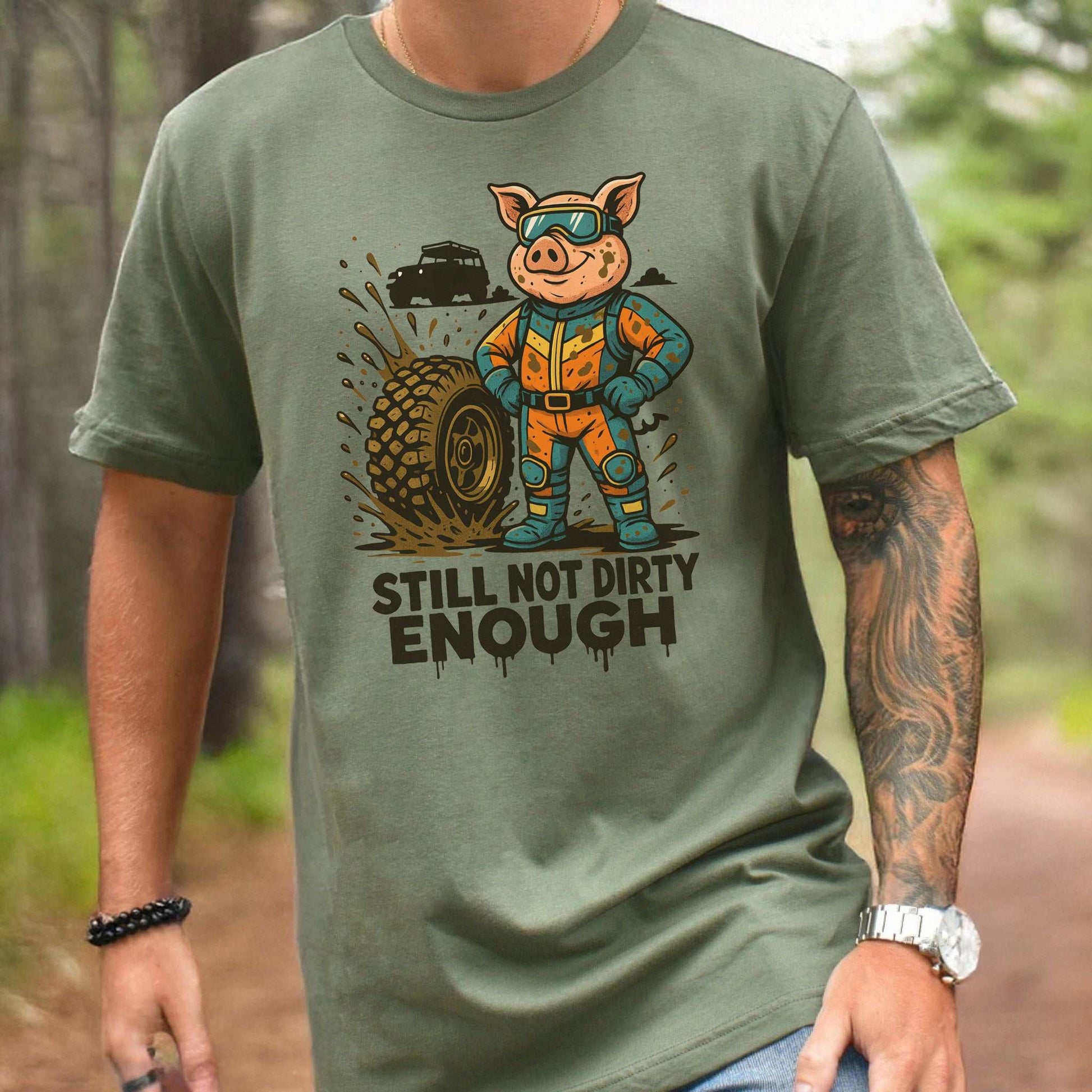 Still Not Dirty Enough T-Shirt – Funny Off-Road Pig Adventure Tee