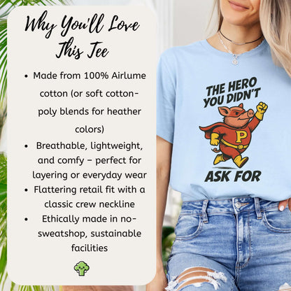 The Hero You Didn’t Ask For – Super Pig T-Shirt