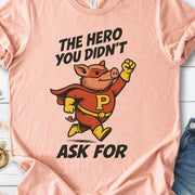 The Hero You Didn’t Ask For – Super Pig T-Shirt