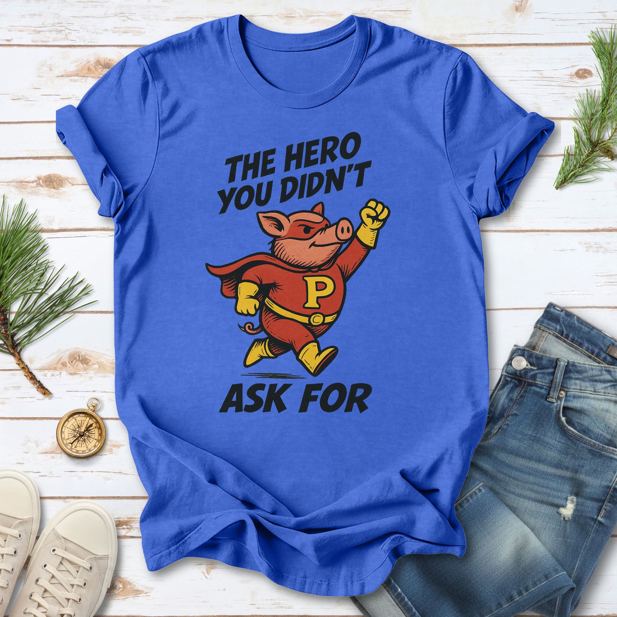 The Hero You Didn’t Ask For – Super Pig T-Shirt