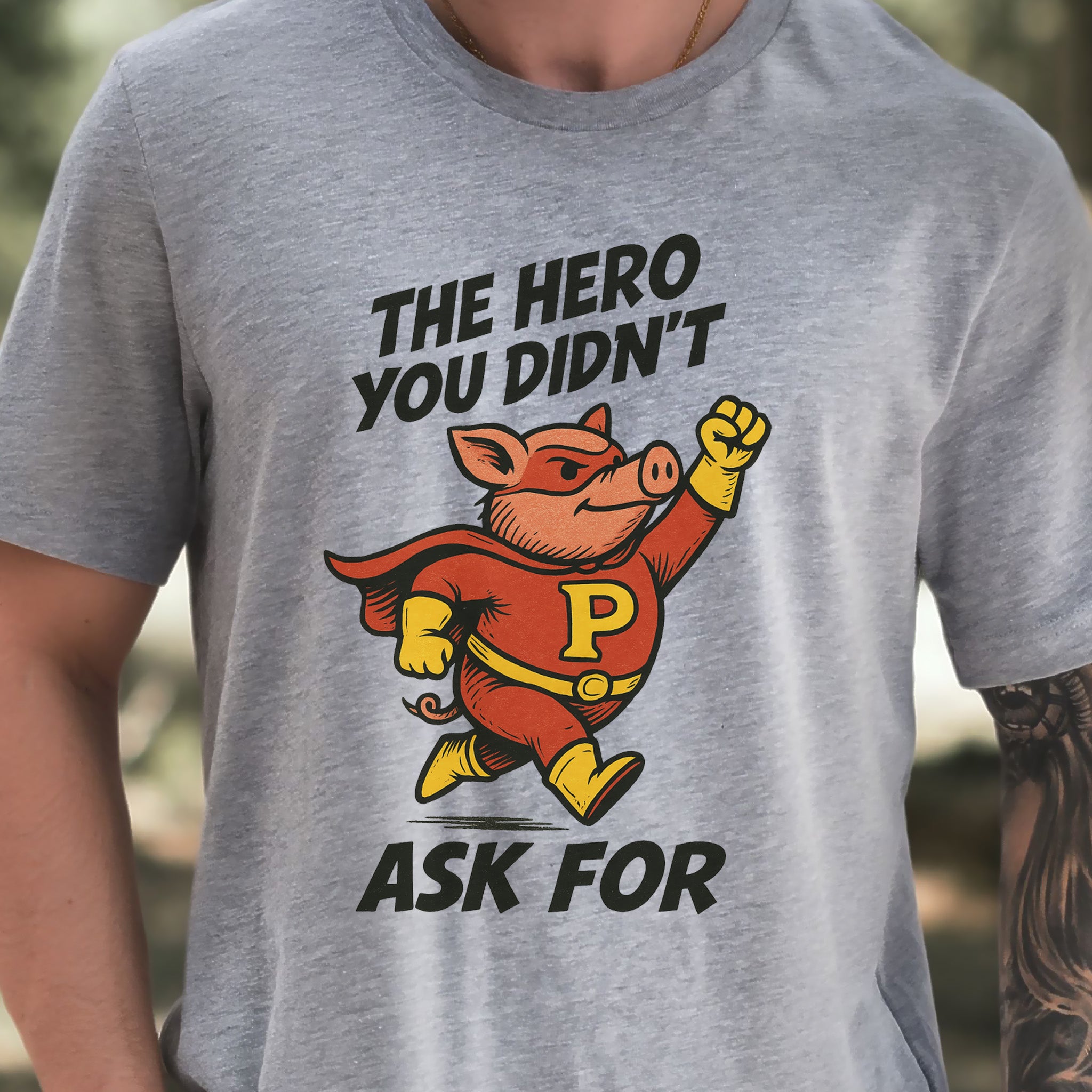 The Hero You Didn’t Ask For – Super Pig T-Shirt