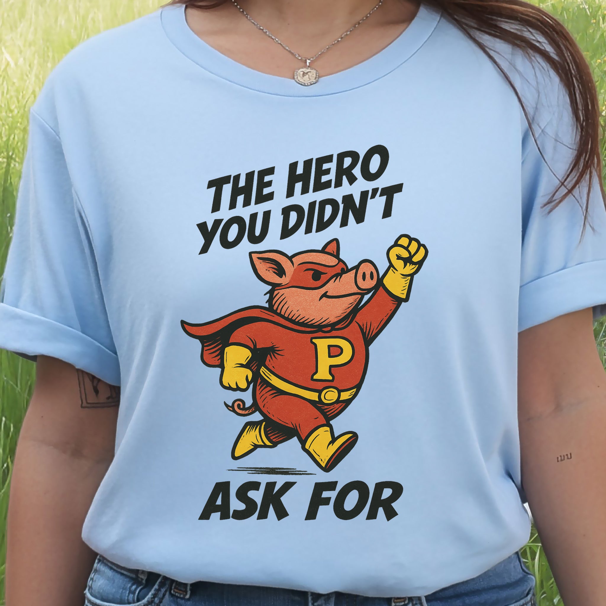 The Hero You Didn’t Ask For – Super Pig T-Shirt